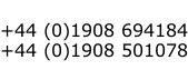 +44 (0)1908 694184 +44 (0)1908 501078